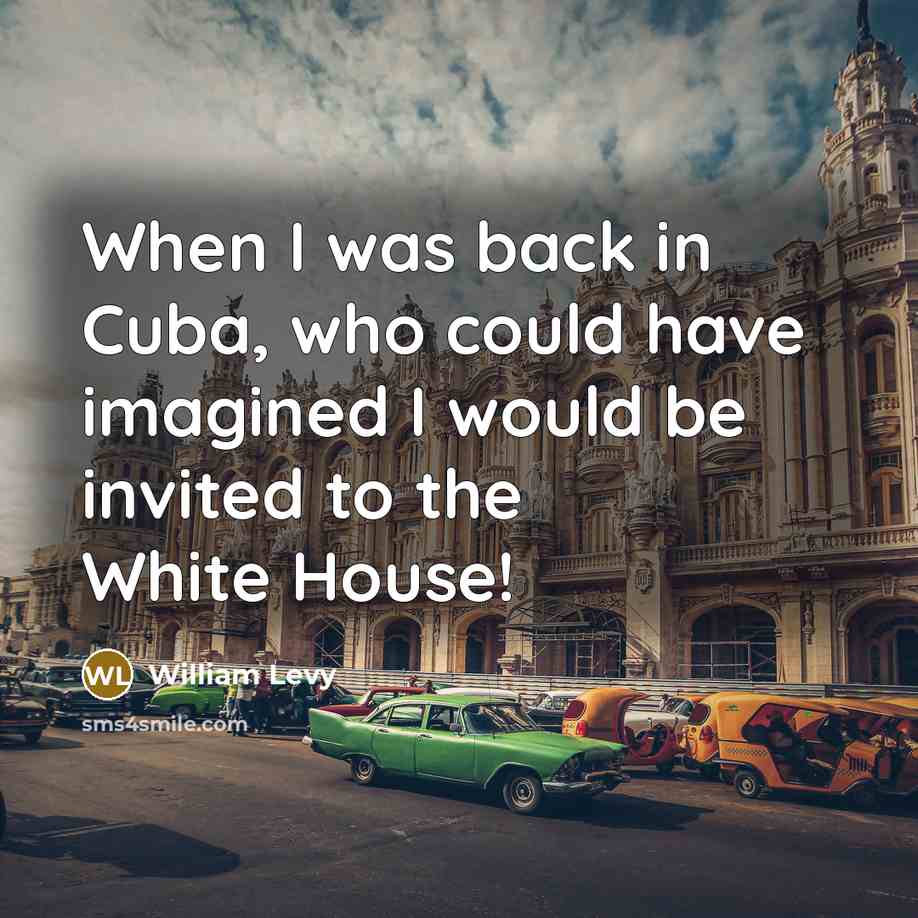 “When I was back in Cuba, who could have imagined…” quote by William Levy