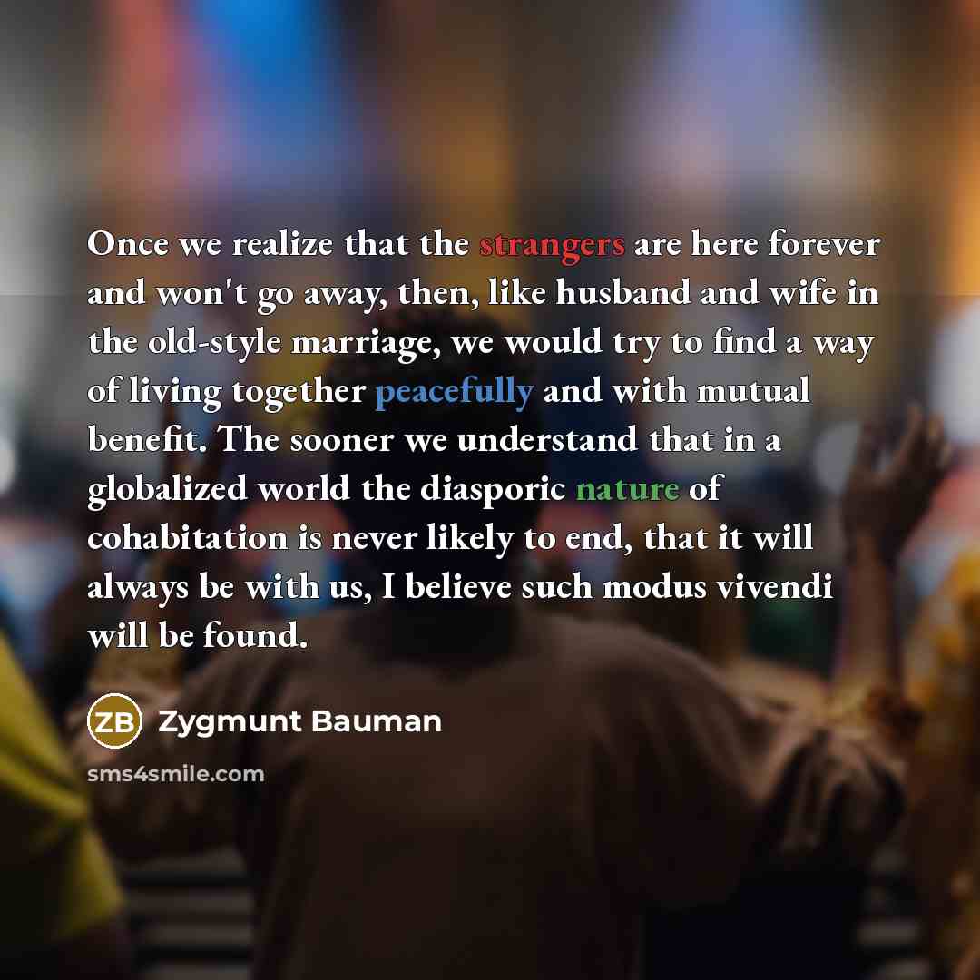 “Once we realize that the strangers are here forever and…” quote by Zygmunt Bauman