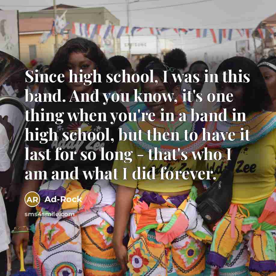 “Since high school, I was in this band. And you…” quote by Ad-Rock