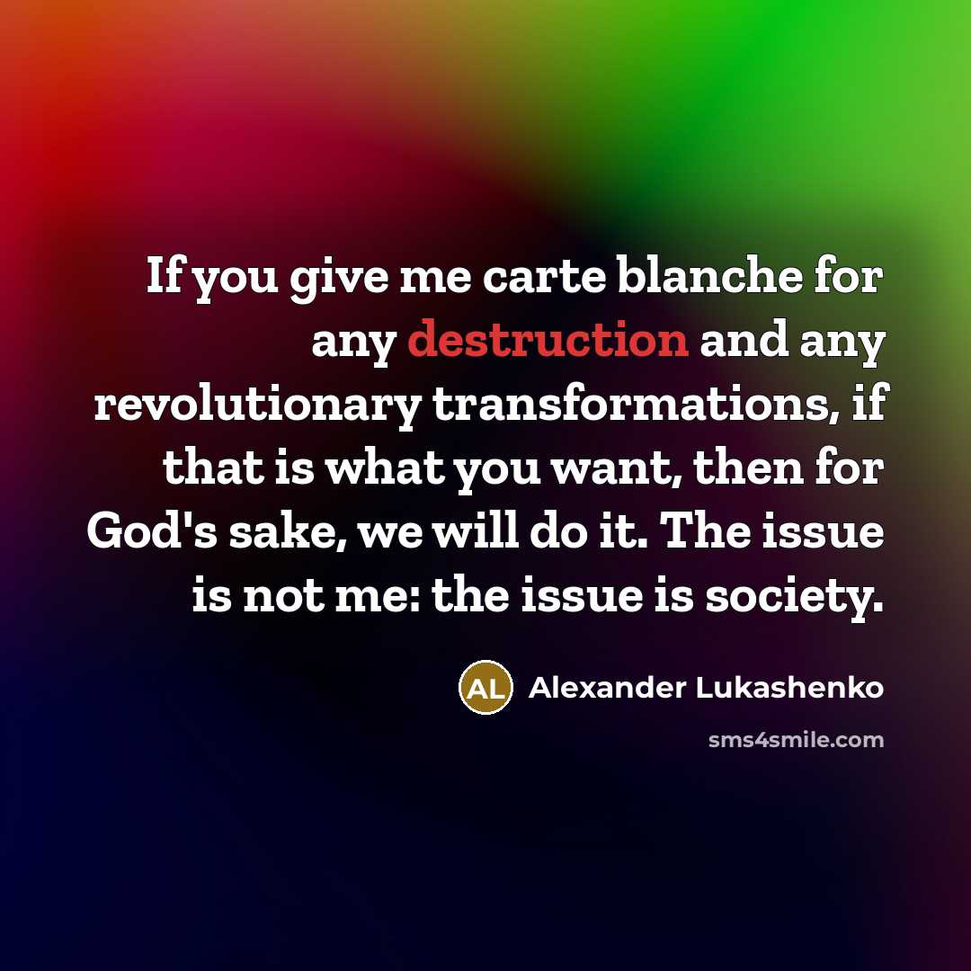 “If you give me carte blanche for any destruction and…” quote by Alexander Lukashenko