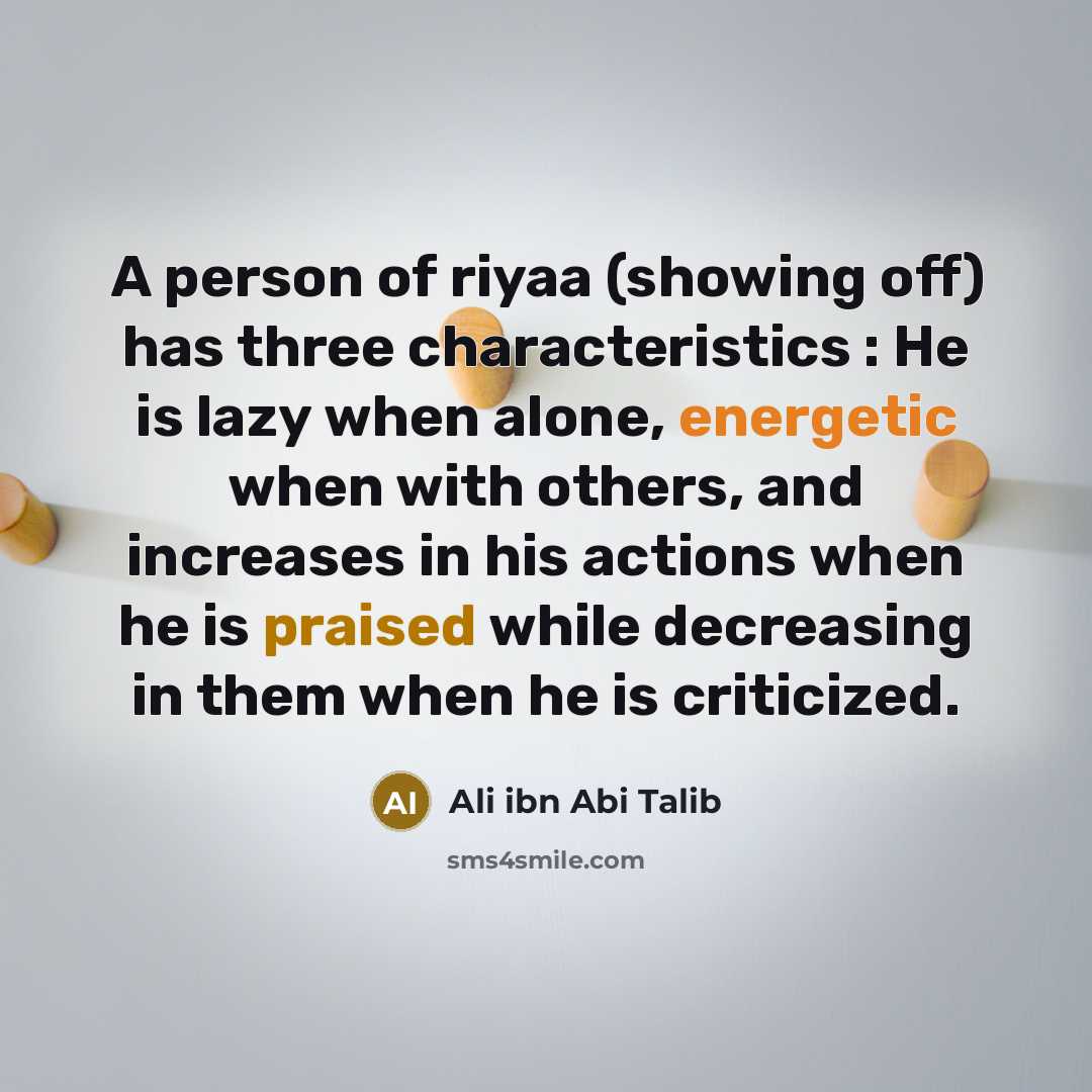 “A person of riyaa (showing off) has three characteristics :…” quote by Ali ibn Abi Talib