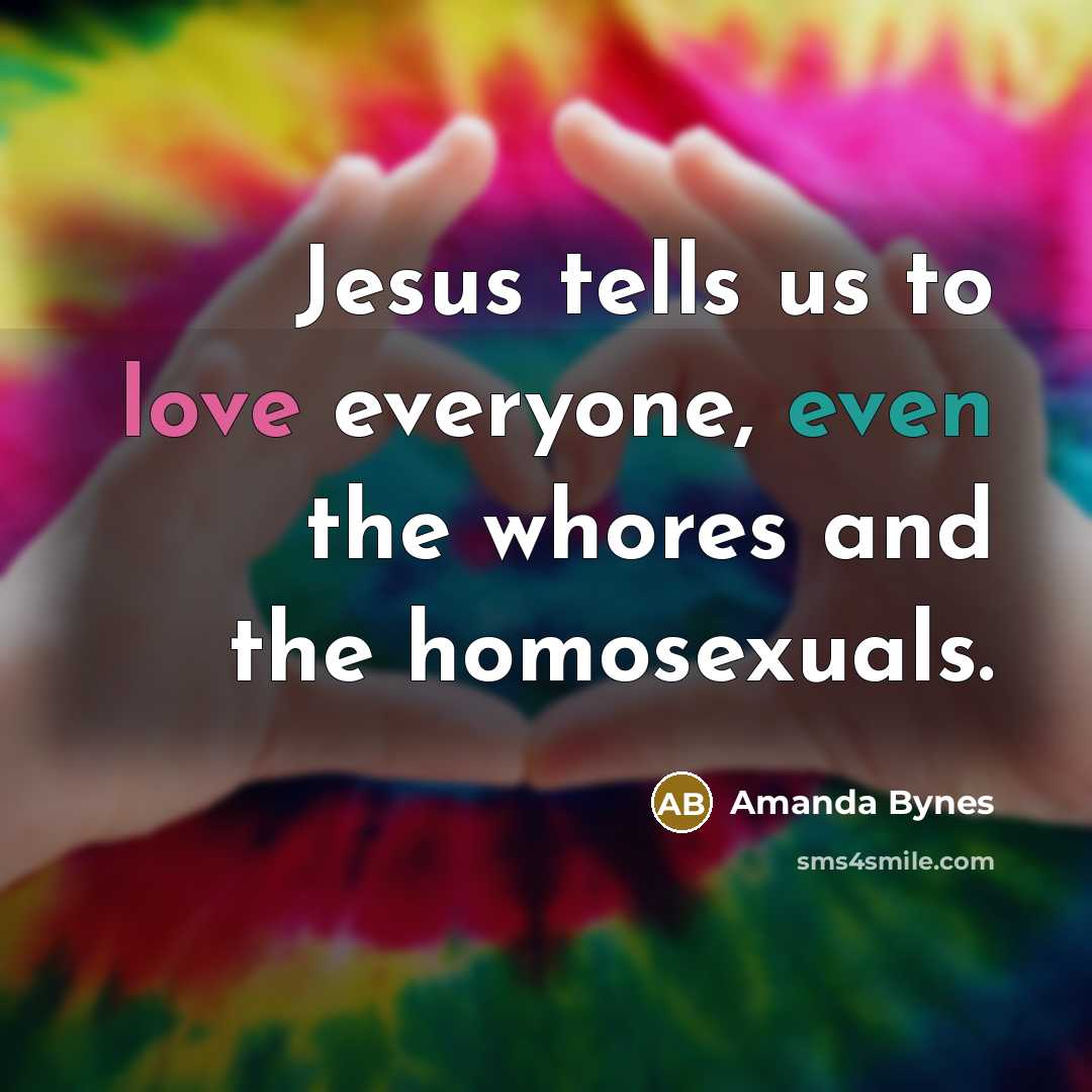 “Jesus tells us to love everyone, even the whores and…” quote by Amanda Bynes