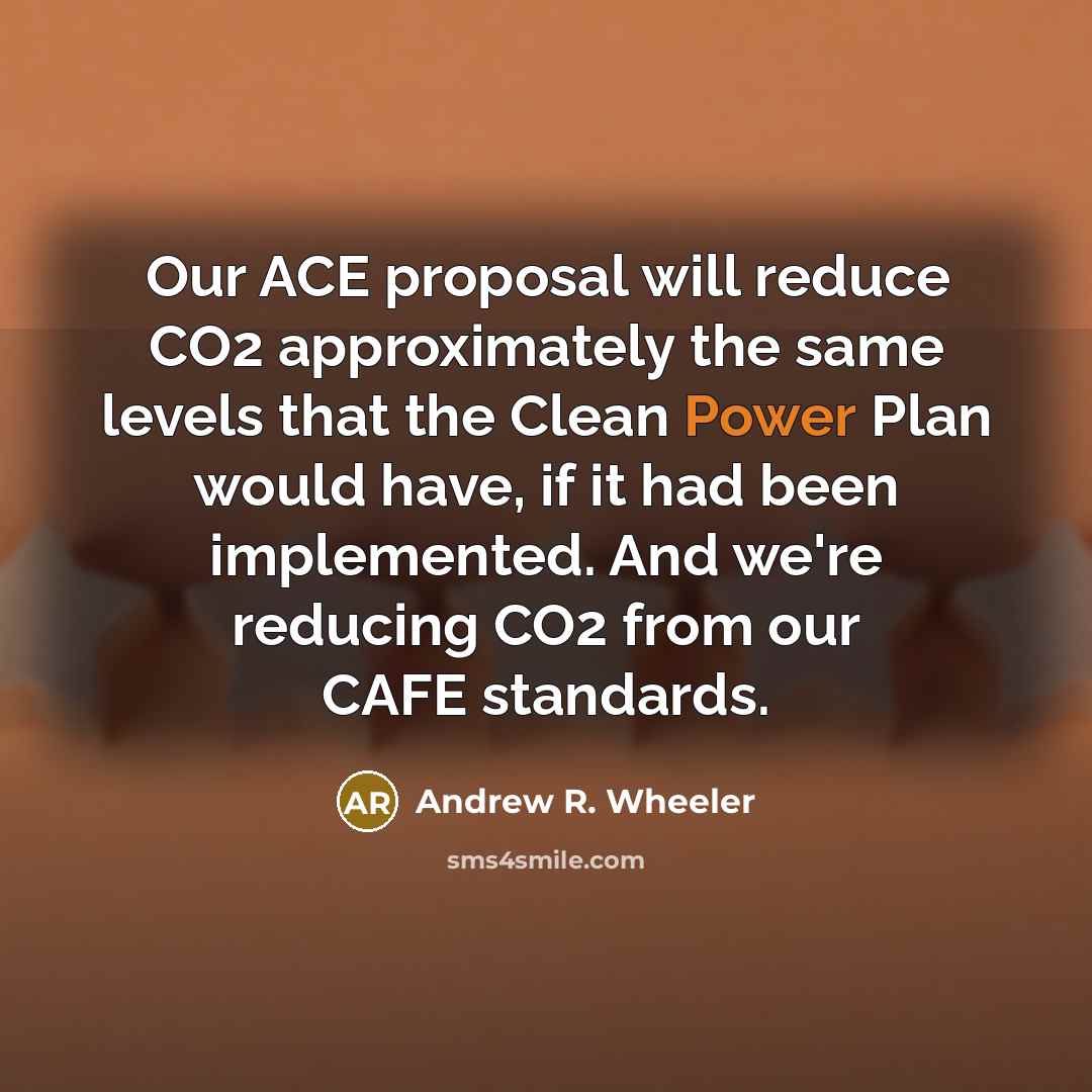 “Our ACE proposal will reduce CO2 approximately the same levels…” quote by Andrew R. Wheeler