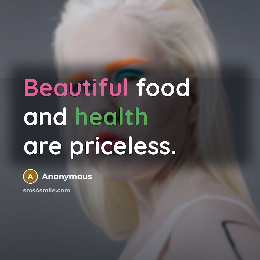 “Beautiful food and health are priceless.…” quote by Anonymous