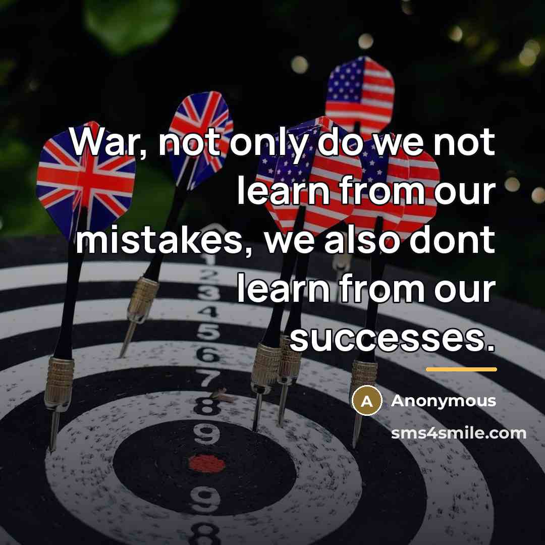 “War, not only do we not learn from our mistakes,…” quote by Anonymous