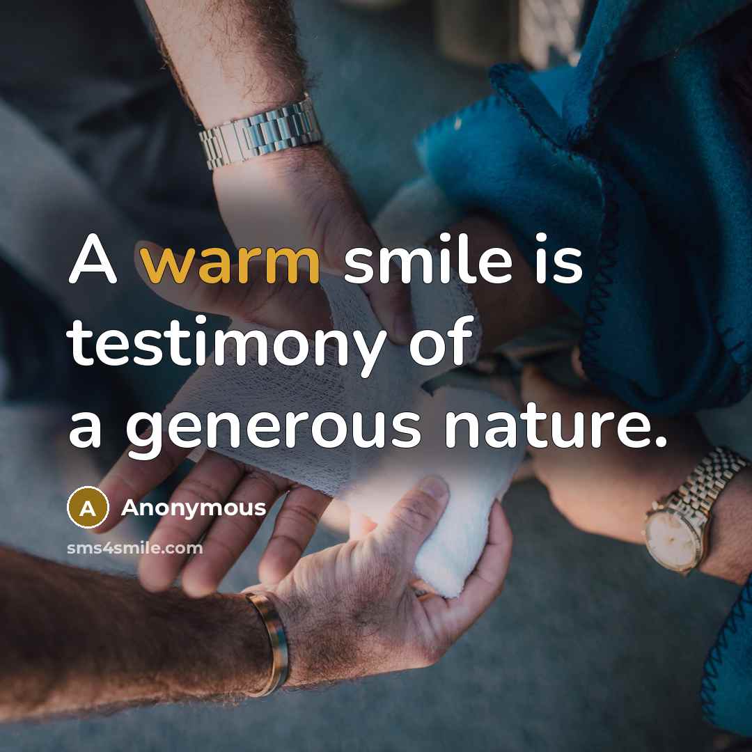 “A warm smile is testimony of a generous nature.…” quote by Anonymous