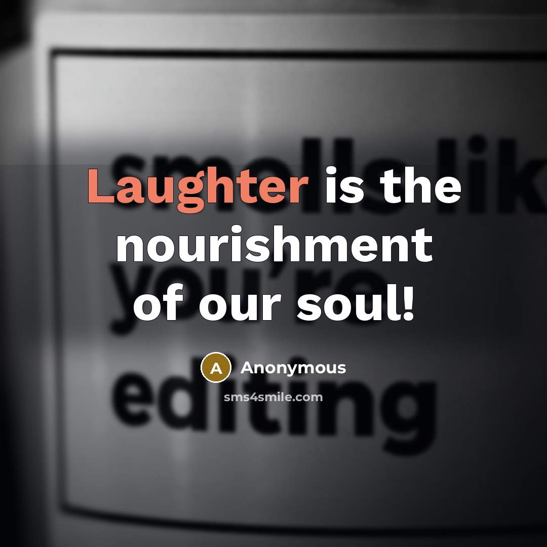 “Laughter is the nourishment of our soul!…” quote by Anonymous
