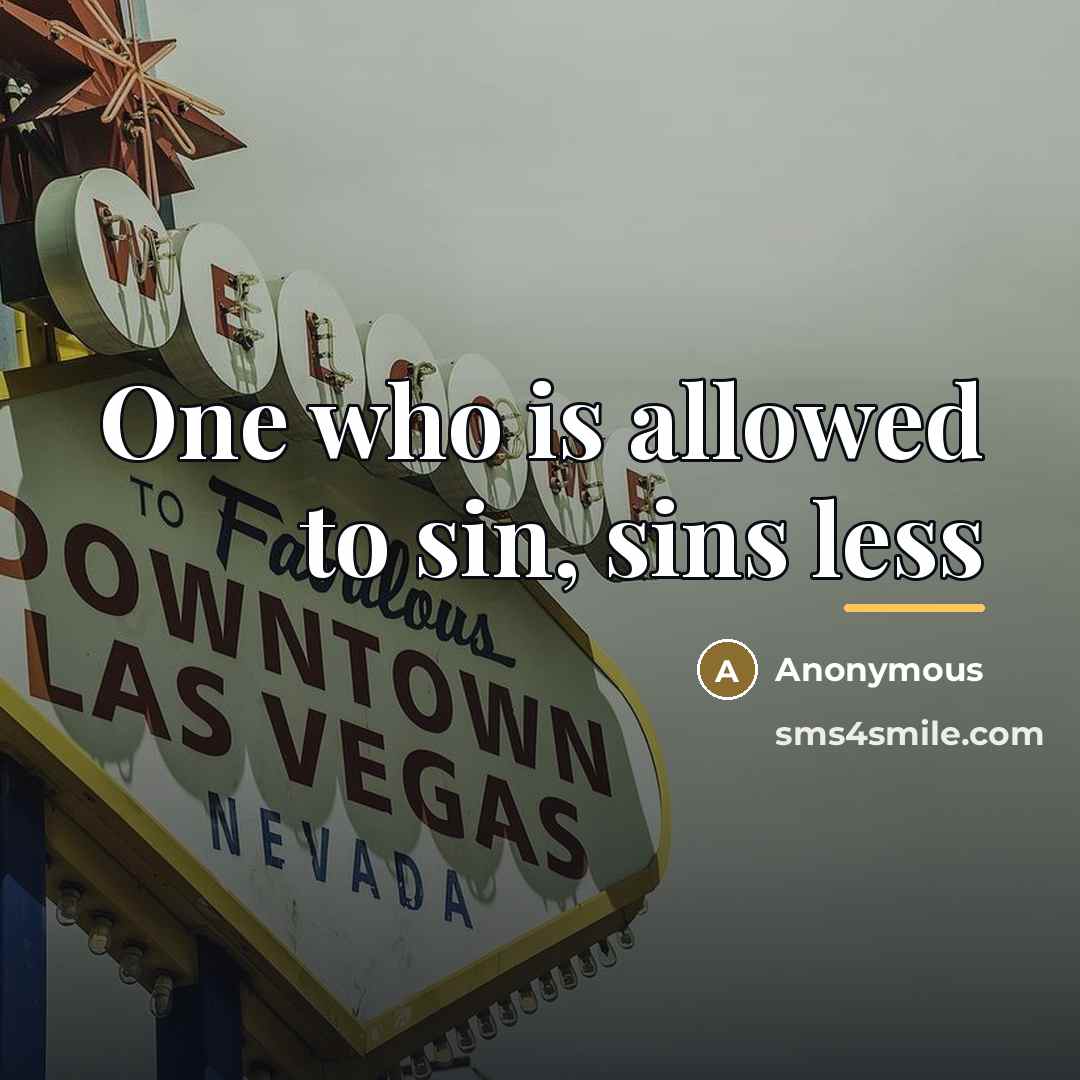 “One who is allowed to sin, sins less…” quote by Anonymous