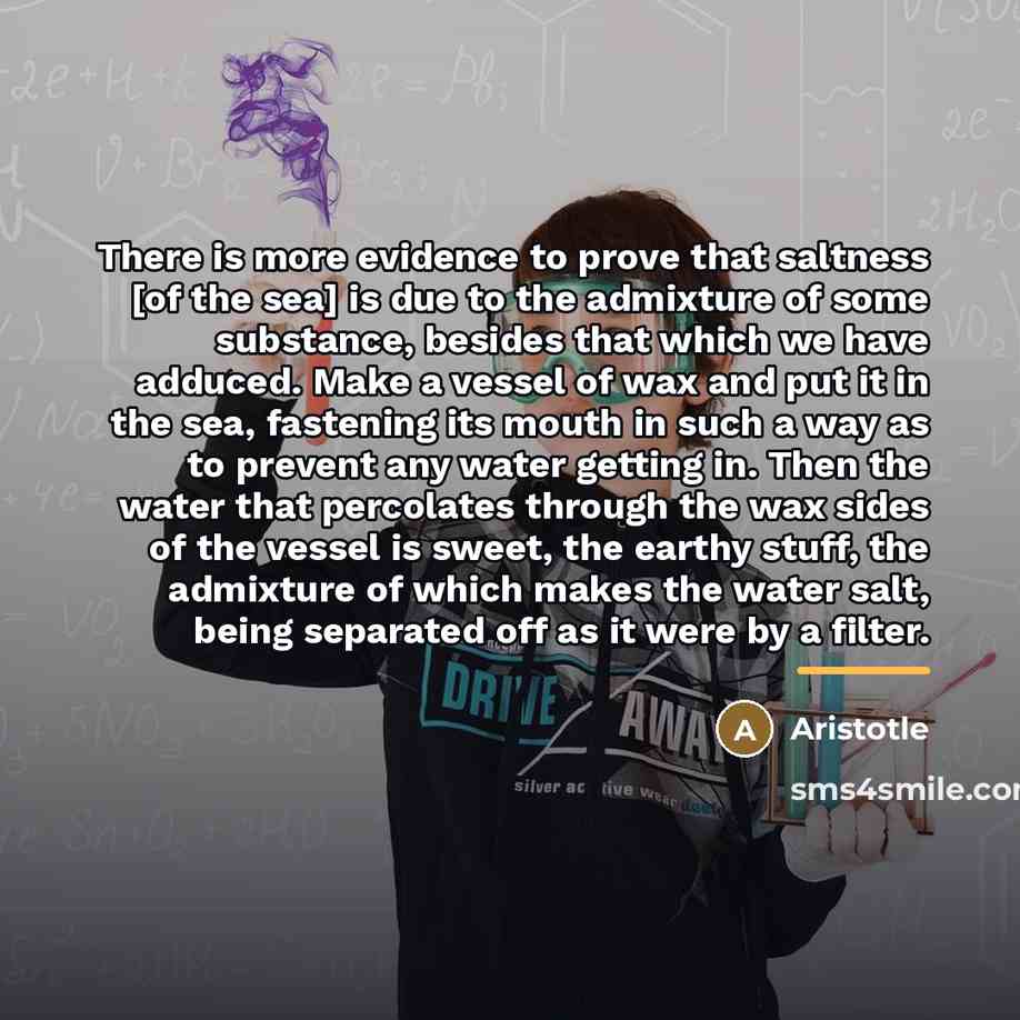“There is more evidence to prove that saltness [of the…” quote by Aristotle