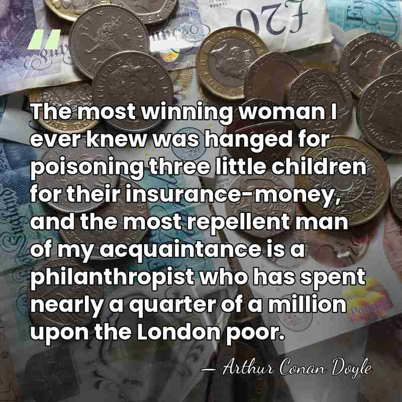 The most winning woman I ever knew was hanged for poisoning three&hellip; - Arthur Conan Doyle