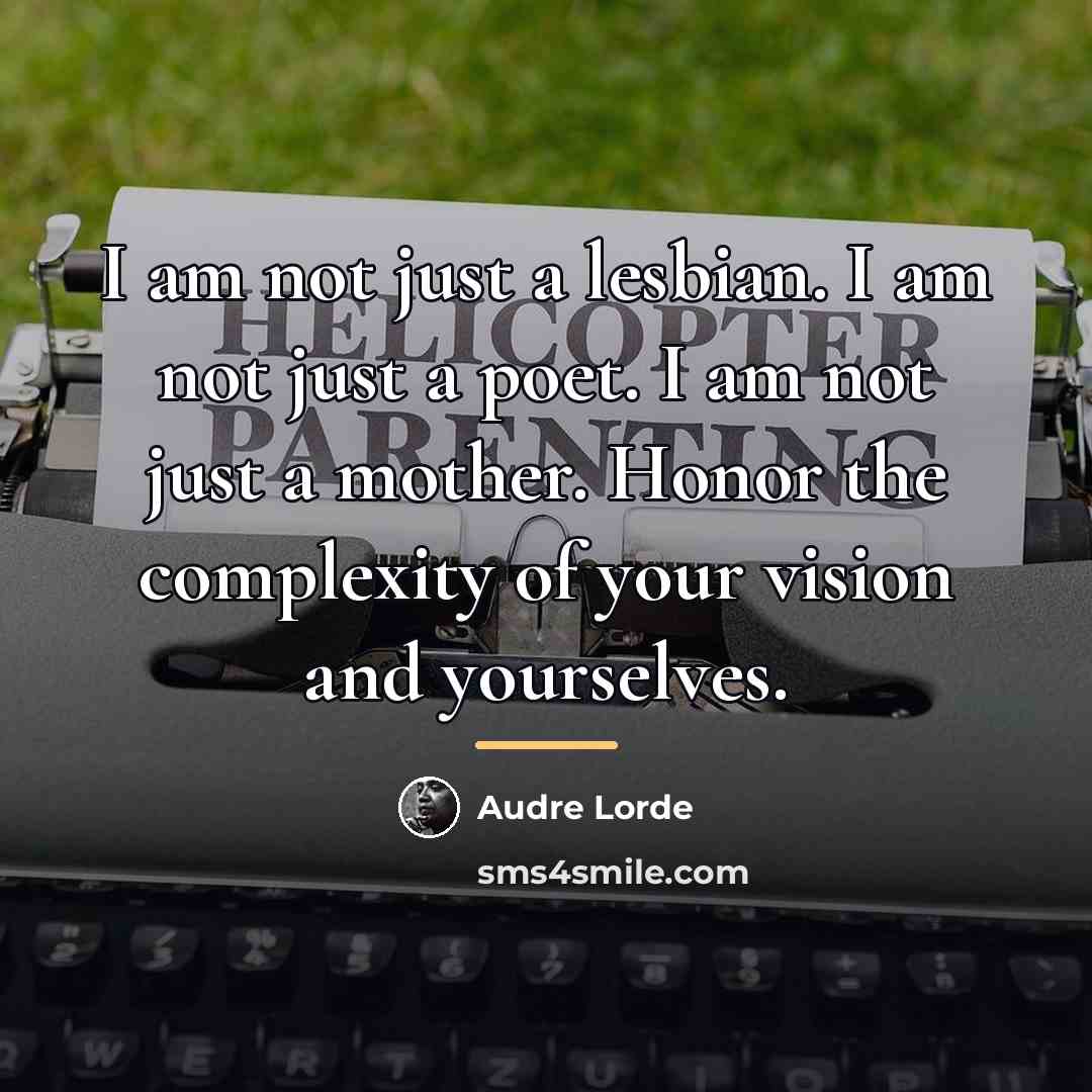 “I am not just a lesbian. I am not just…” quote by Audre Lorde