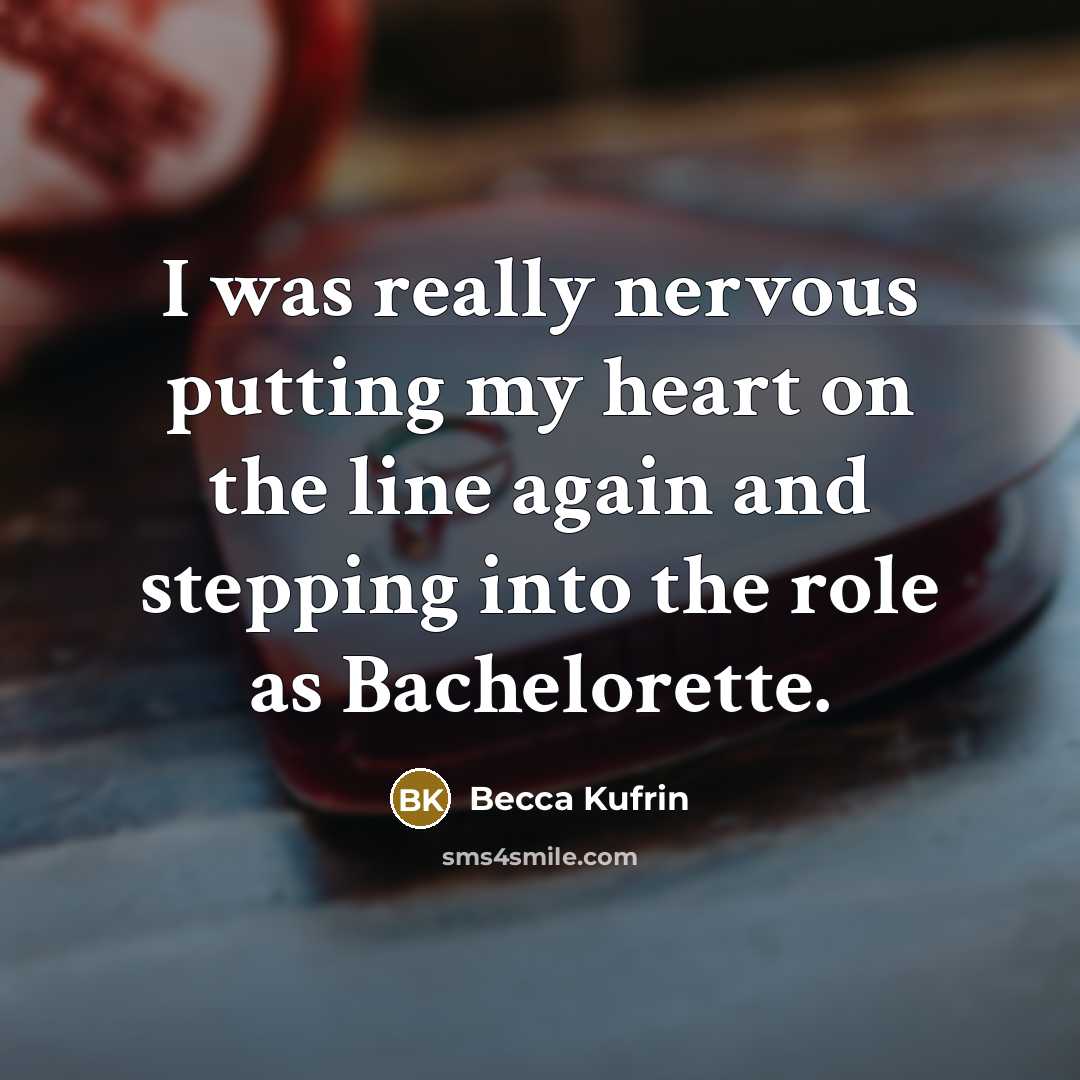 “I was really nervous putting my heart on the line…” quote by Becca Kufrin