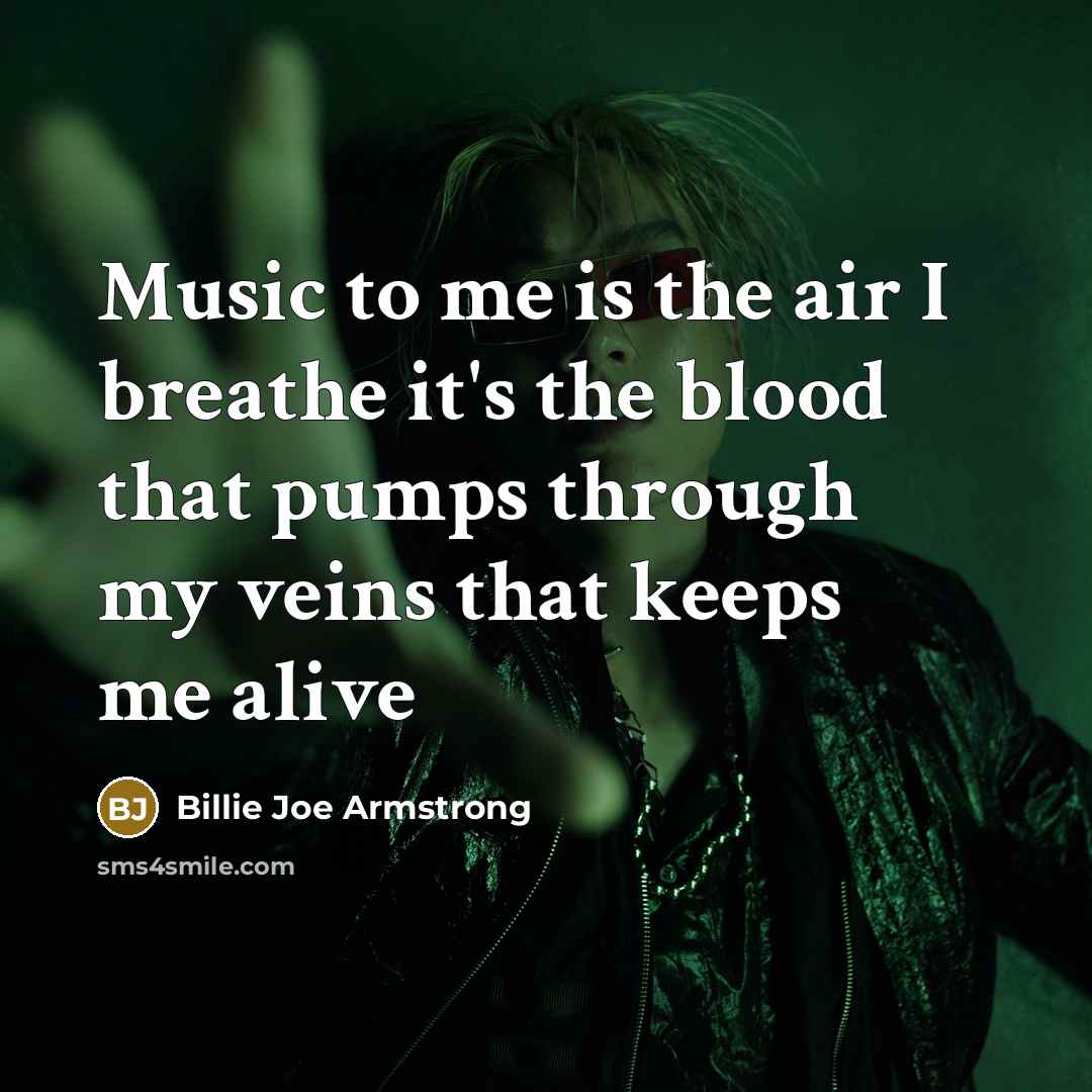 “Music to me is the air I breathe it's the…” quote by Billie Joe Armstrong