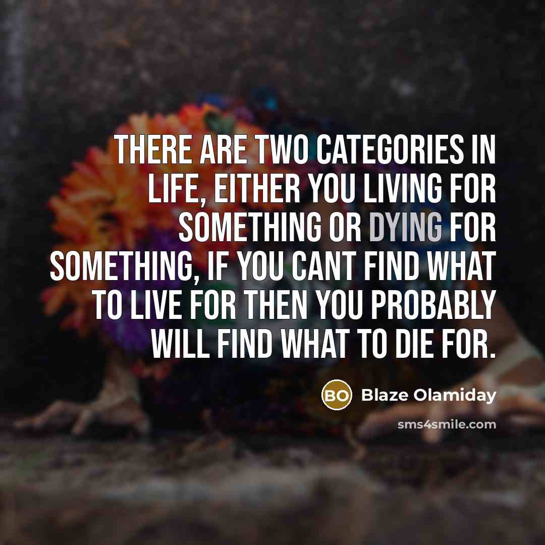 “There are two categories in life, either you living for…” quote by Blaze Olamiday