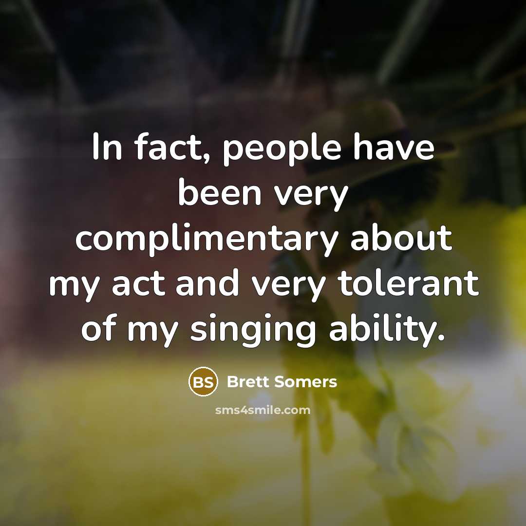 “In fact, people have been very complimentary about my act…” quote by Brett Somers