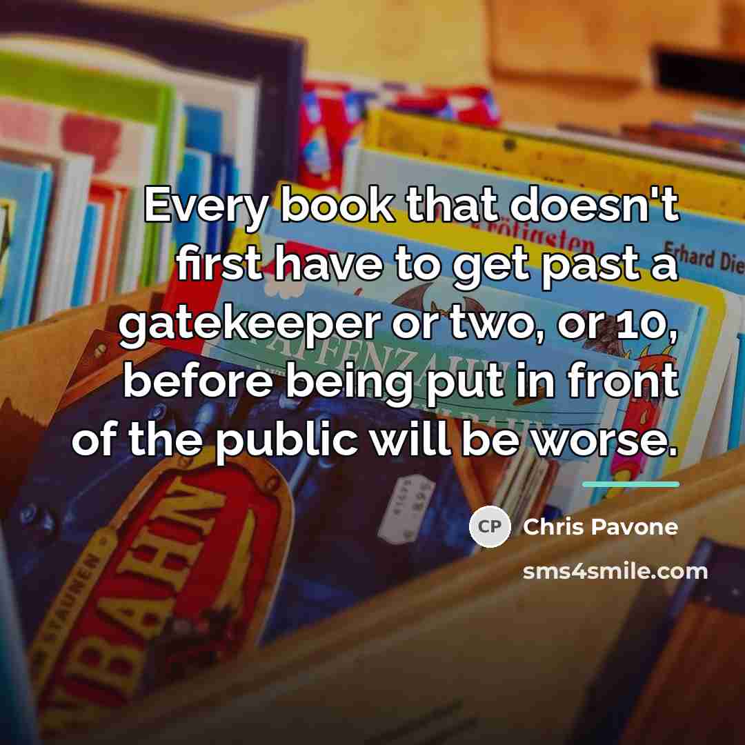 “Every book that doesn't first have to get past a…” quote by Chris Pavone