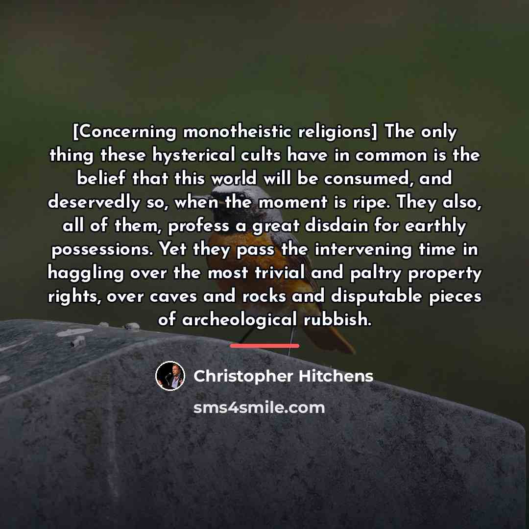 “[Concerning monotheistic religions] The only thing these hysterical cults have…” quote by Christopher Hitchens