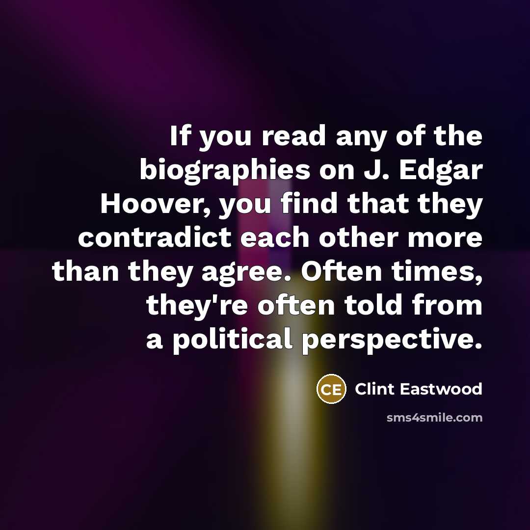 “If you read any of the biographies on J. Edgar…” quote by Clint Eastwood