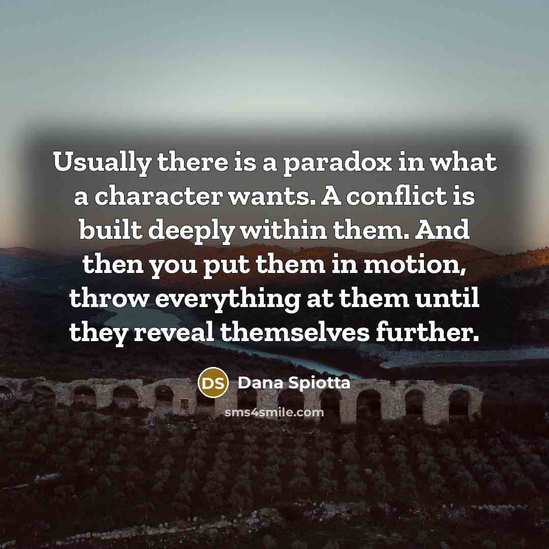 “Usually there is a paradox in what a character wants.…” quote by Dana Spiotta