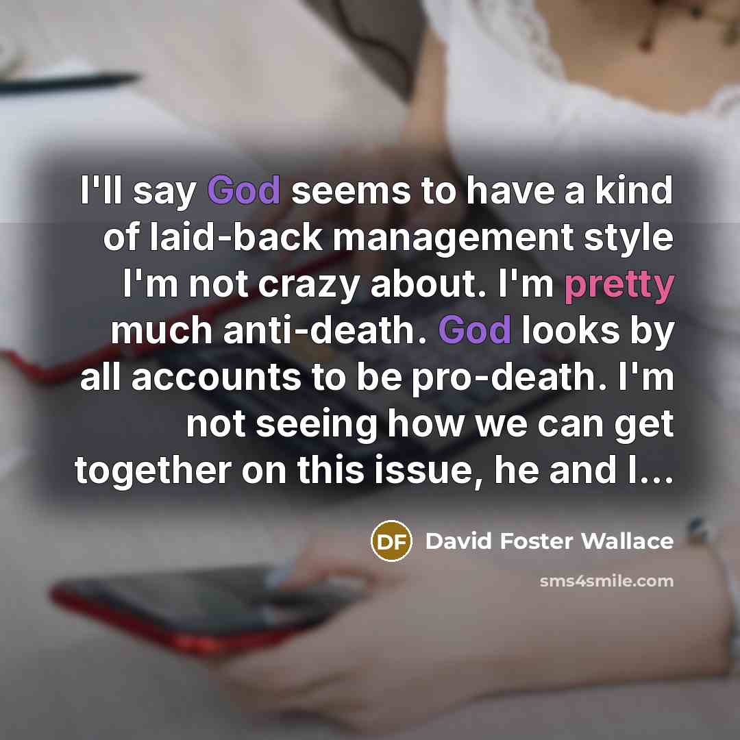 “I'll say God seems to have a kind of laid-back…” quote by David Foster Wallace