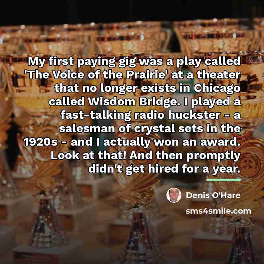 “My first paying gig was a play called 'The Voice…” quote by Denis O'Hare