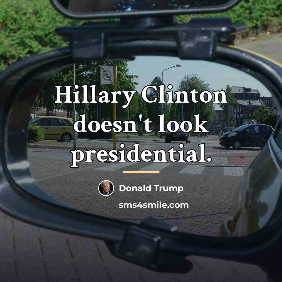“Hillary Clinton doesn't look presidential.…” quote by Donald Trump