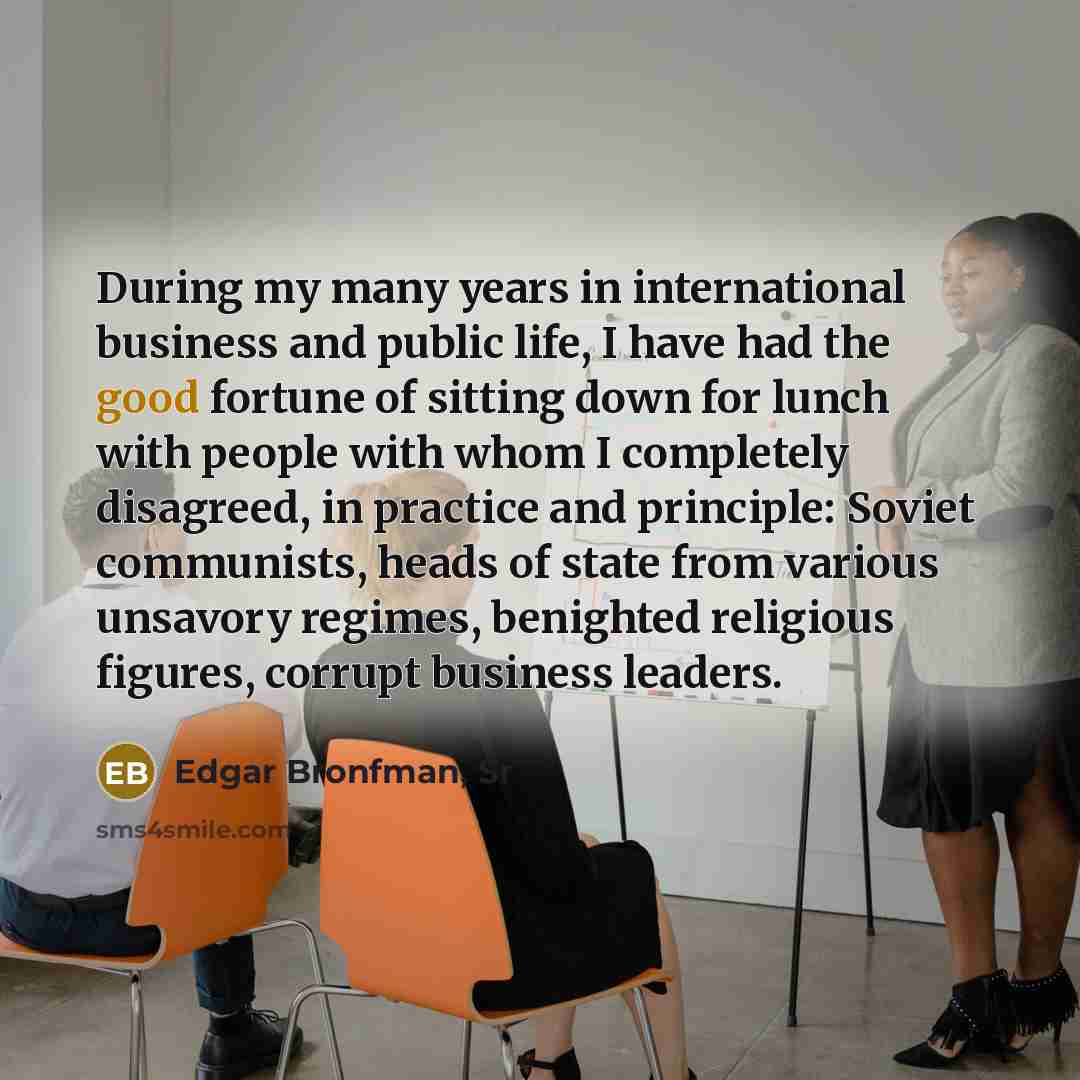 “During my many years in international business and public life,…” quote by Edgar Bronfman, Sr