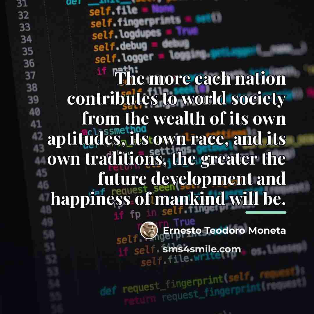 “The more each nation contributes to world society from the…” quote by Ernesto Teodoro Moneta