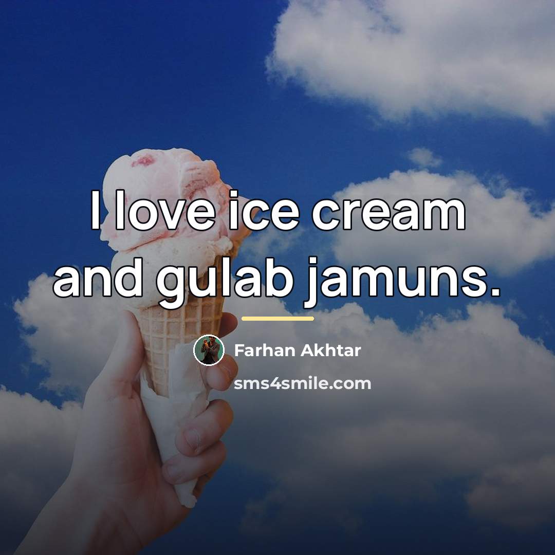 “I love ice cream and gulab jamuns.…” quote by Farhan Akhtar