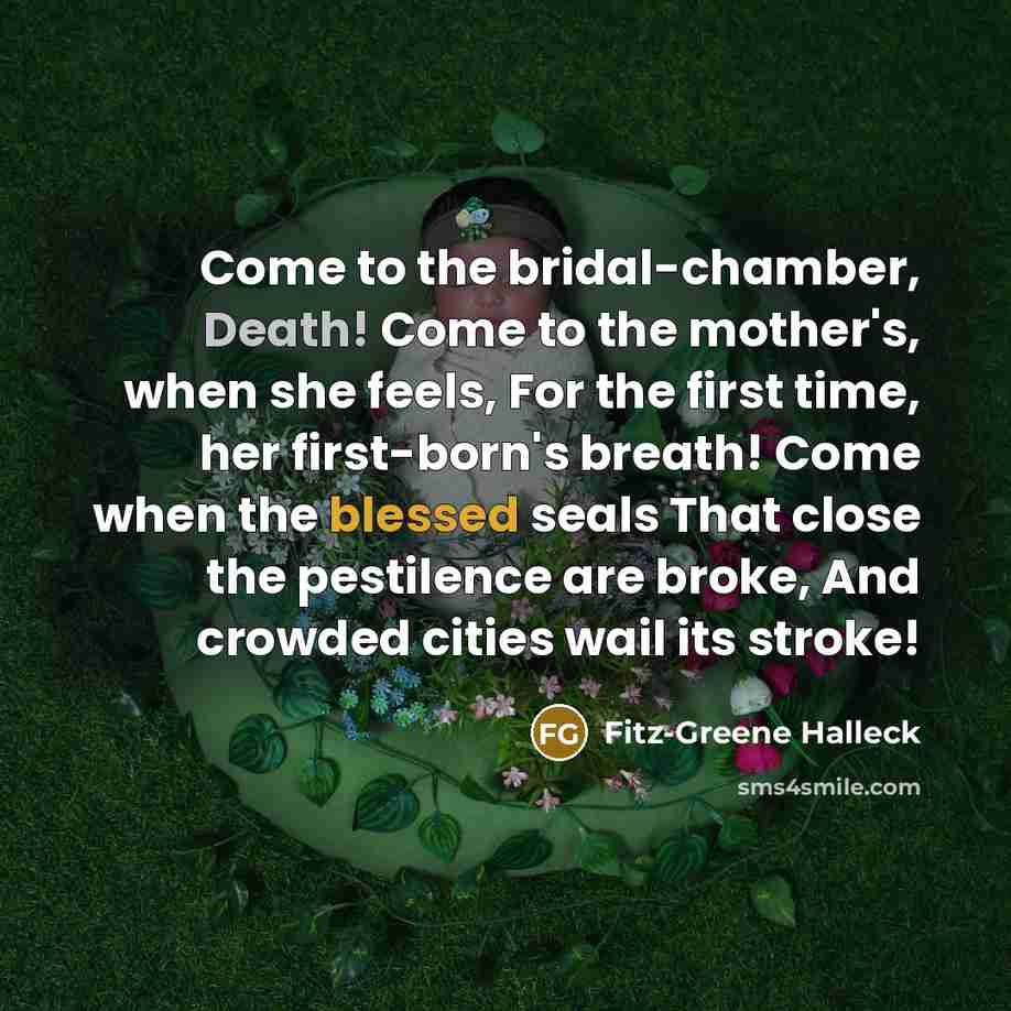 “Come to the bridal-chamber, Death! Come to the mother's, when…” quote by Fitz-Greene Halleck