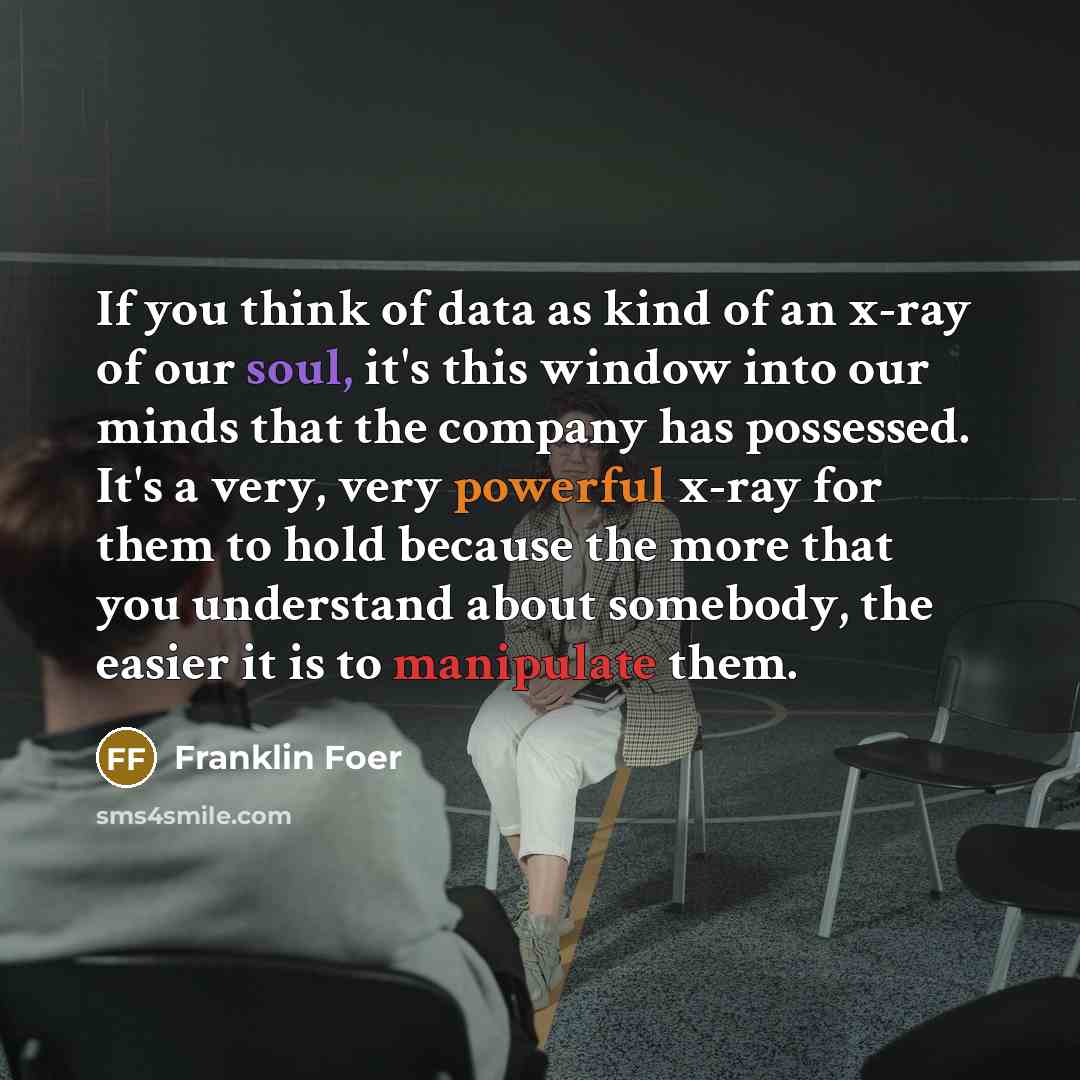 “If you think of data as kind of an x-ray…” quote by Franklin Foer