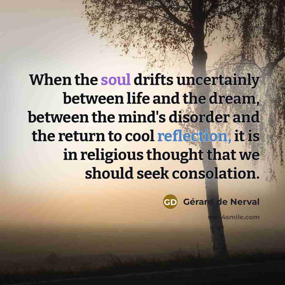 “When the soul drifts uncertainly between life and the dream,…” quote by Gerard De Nerval