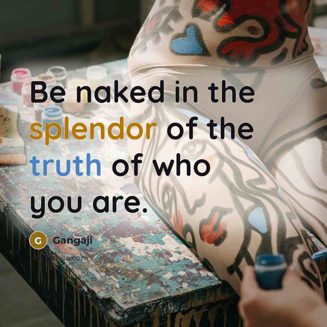 “Be naked in the splendor of the truth of who…” quote by Gangaji