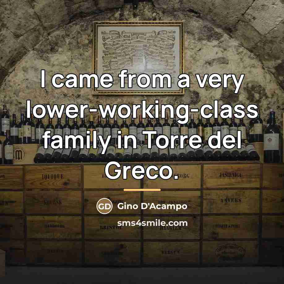 “I came from a very lower-working-class family in Torre del…” quote by Gino D'Acampo