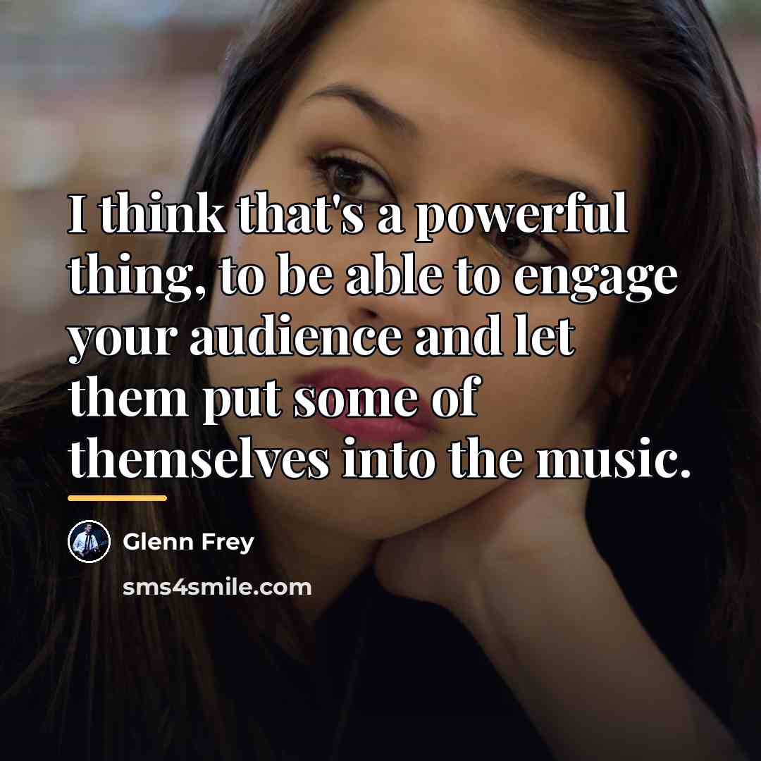 “I think that's a powerful thing, to be able to…” quote by Glenn Frey