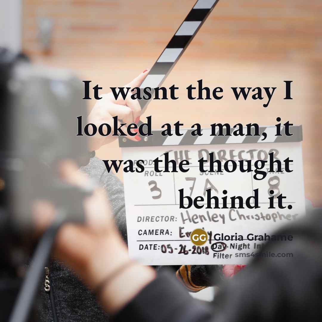 “It wasnt the way I looked at a man, it…” quote by Gloria Grahame