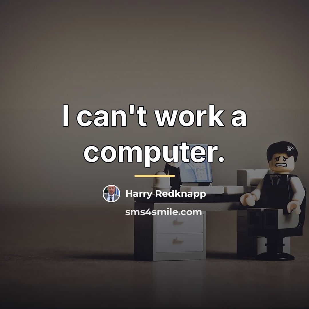 “I can't work a computer.…” quote by Harry Redknapp