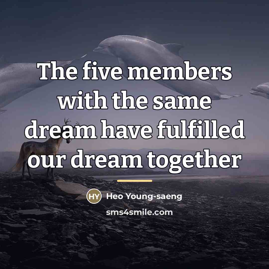 “The five members with the same dream have fulfilled our…” quote by Heo Young-saeng