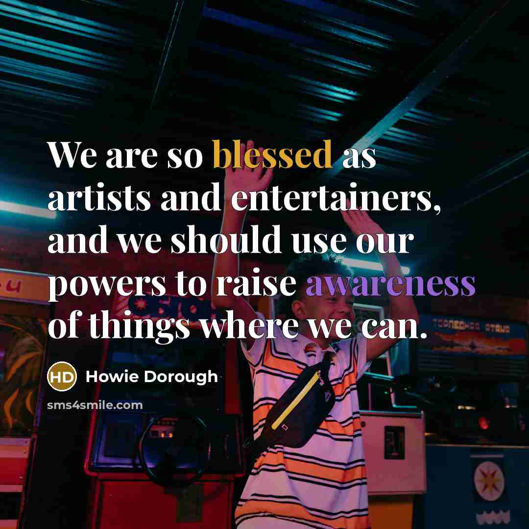 “We are so blessed as artists and entertainers, and we…” quote by Howie Dorough