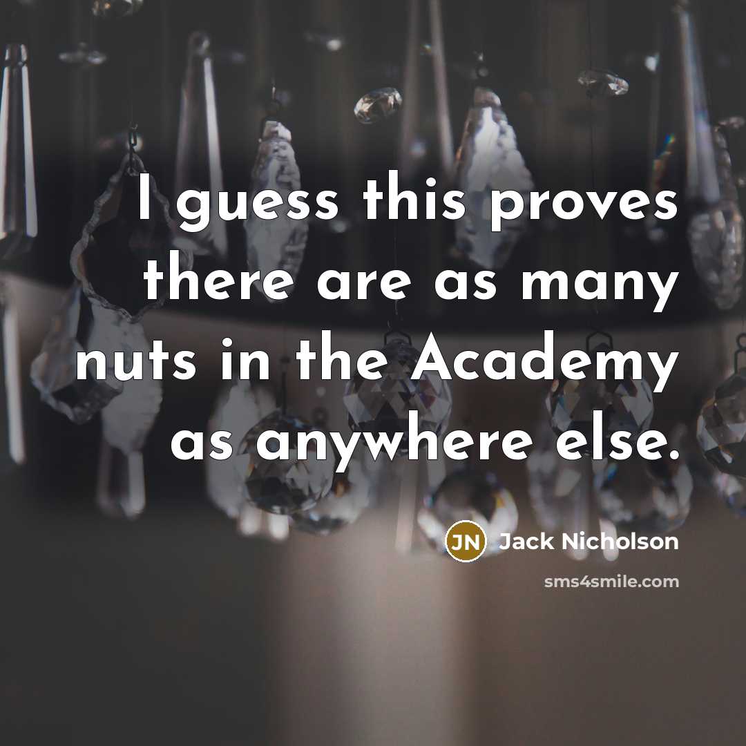 “I guess this proves there are as many nuts in…” quote by Jack Nicholson