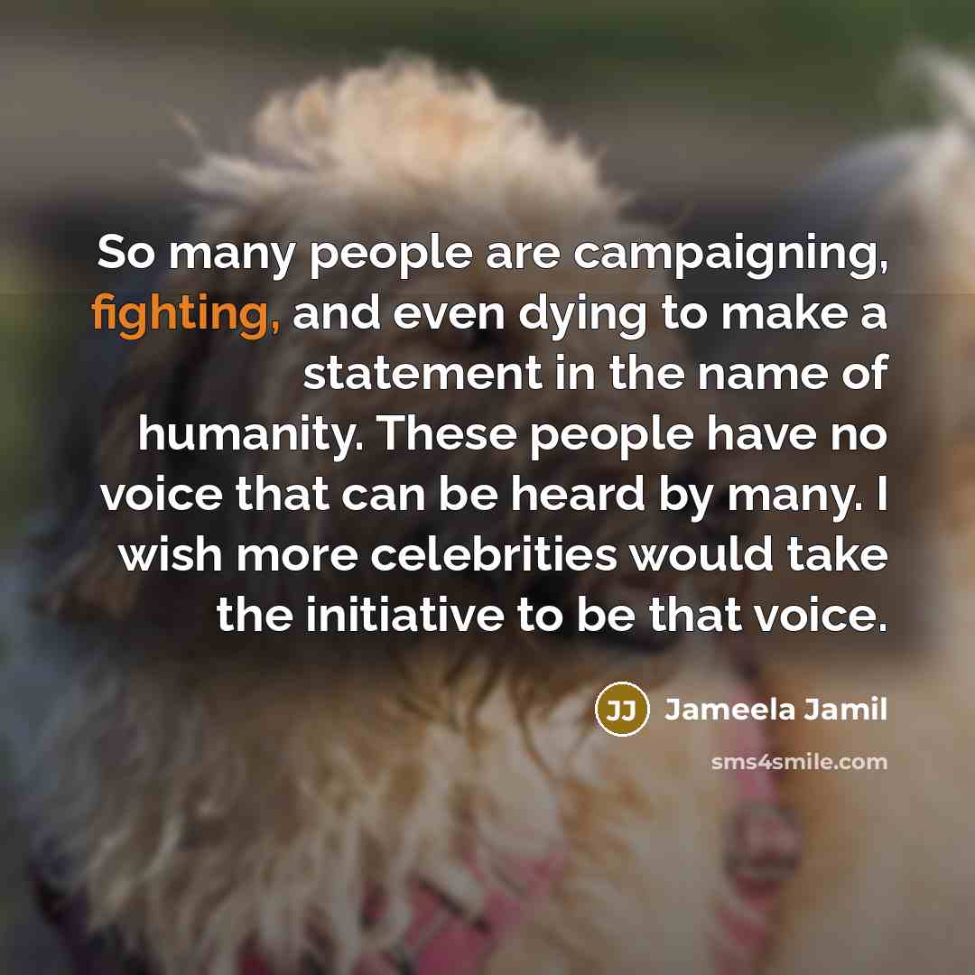 “So many people are campaigning, fighting, and even dying to…” quote by Jameela Jamil