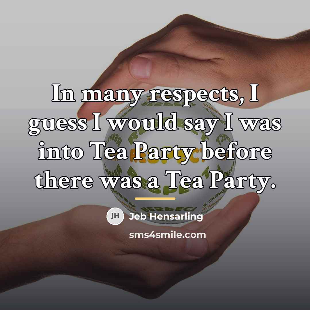 “In many respects, I guess I would say I was…” quote by Jeb Hensarling