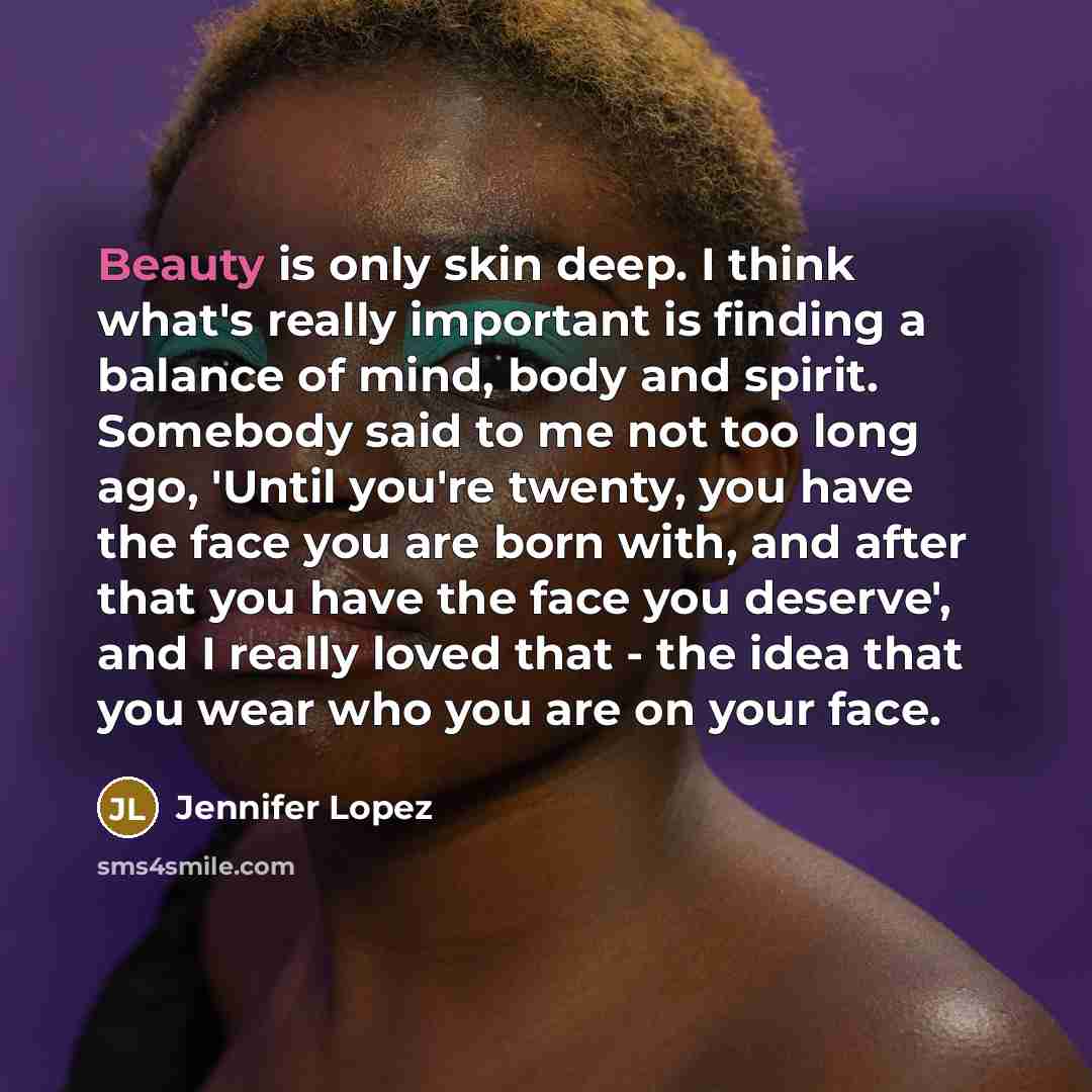 “Beauty is only skin deep. I think what's really important…” quote by Jennifer Lopez