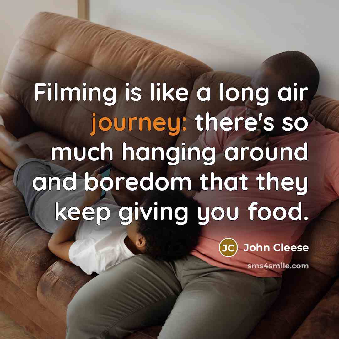 “Filming is like a long air journey: there's so much…” quote by John Cleese