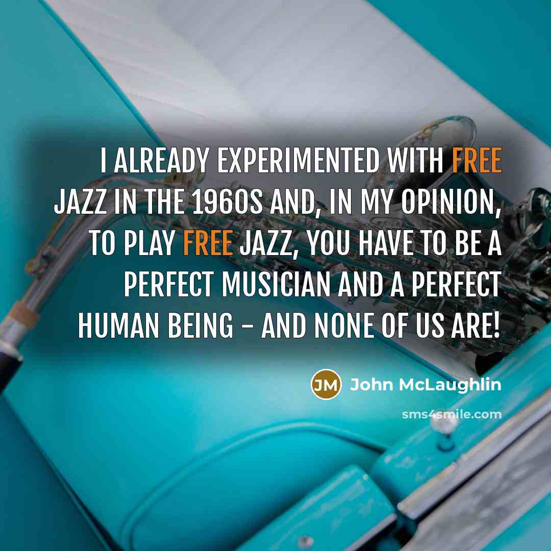 “I already experimented with free jazz in the 1960s and,…” quote by John McLaughlin