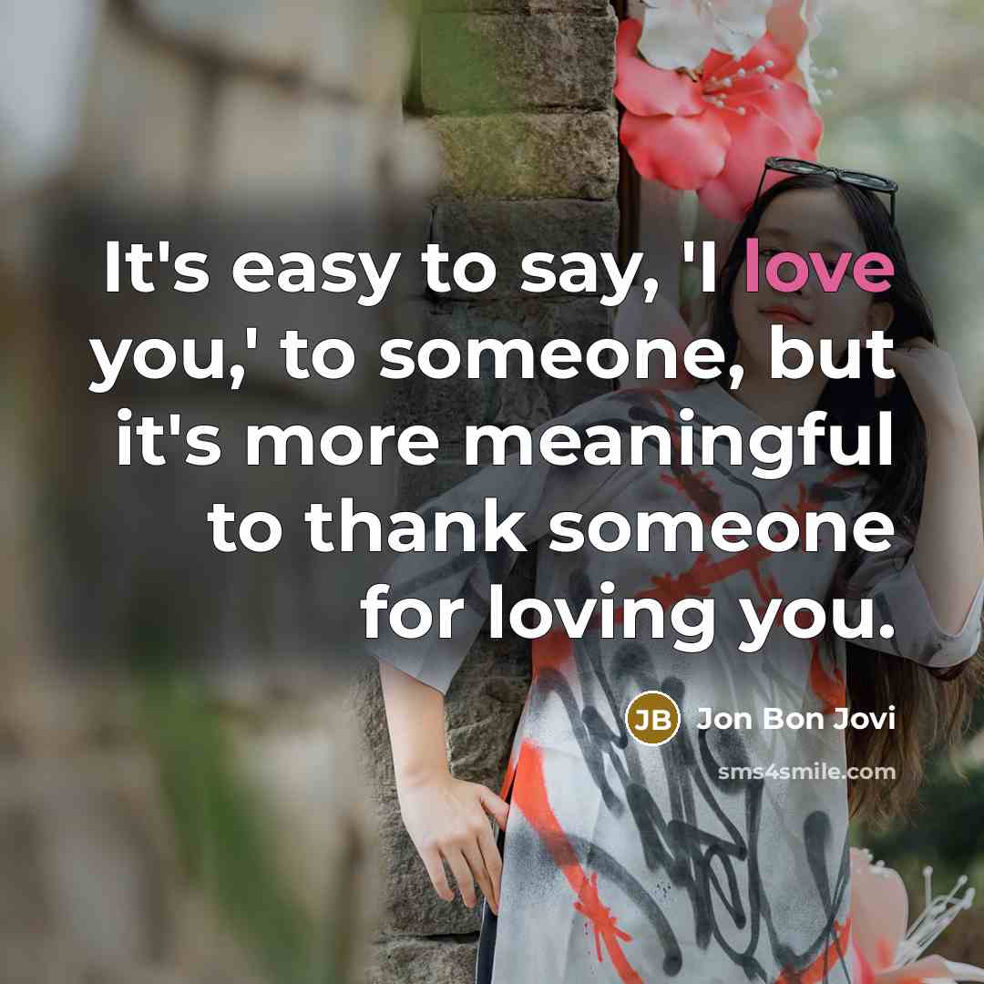 “It's easy to say, 'I love you,' to someone, but…” quote by Jon Bon Jovi
