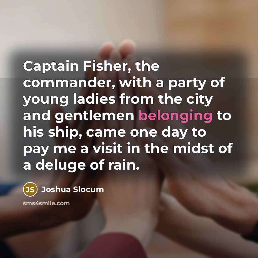 “Captain Fisher, the commander, with a party of young ladies…” quote by Joshua Slocum