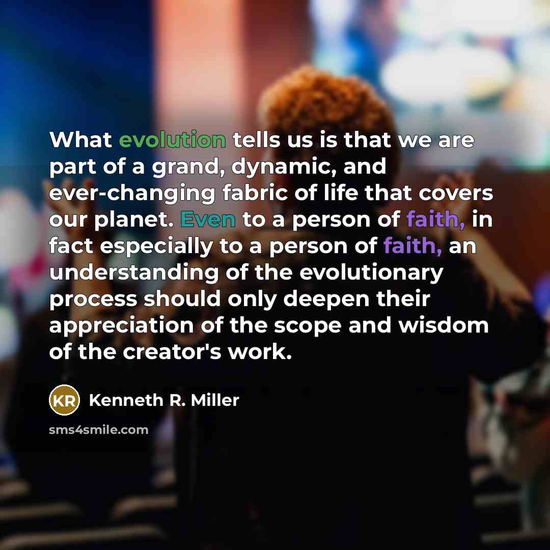 “What evolution tells us is that we are part of…” quote by Kenneth R. Miller