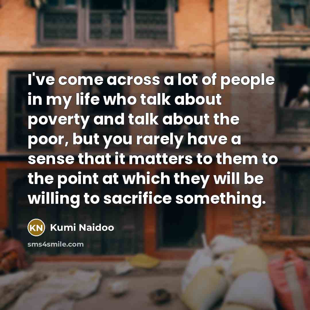 “I've come across a lot of people in my life…” quote by Kumi Naidoo