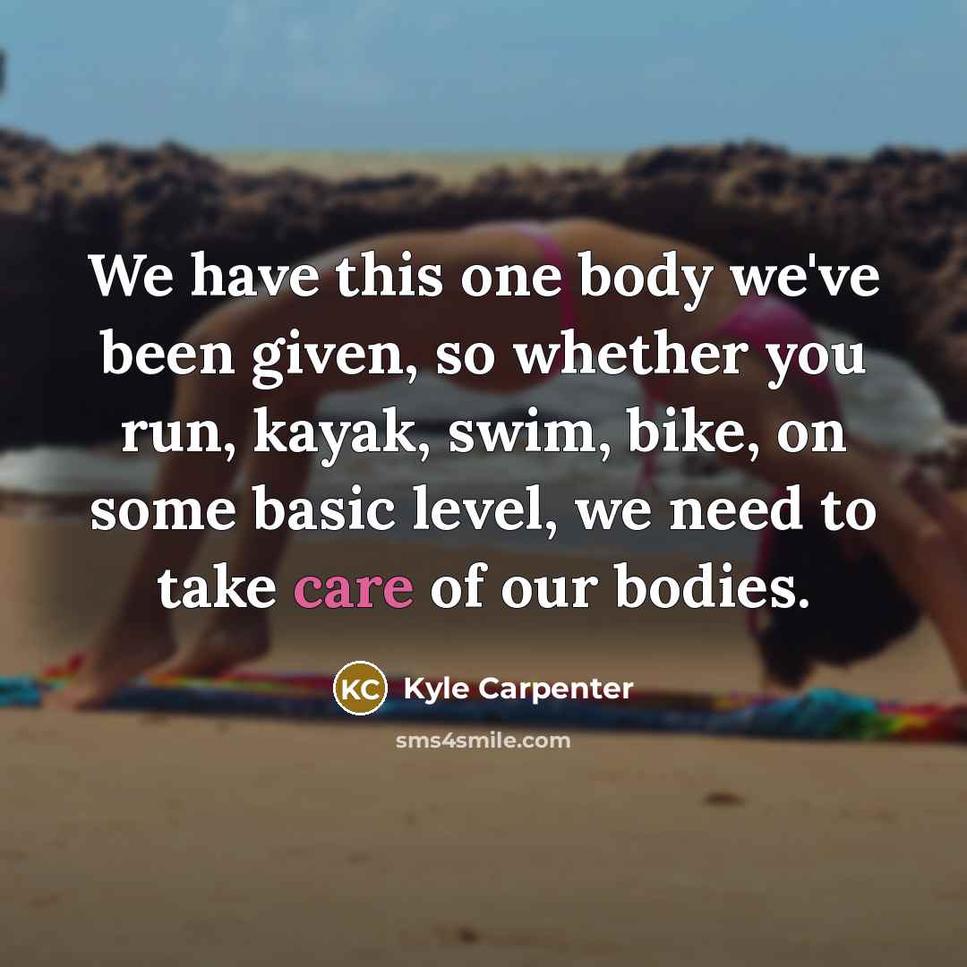 “We have this one body we've been given, so whether…” quote by Kyle Carpenter